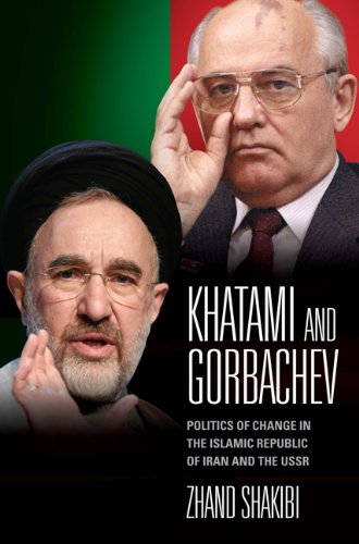 Khatami And Gorbachev Politics Of Change In The Islamic Republic Of Iran And The Ussr International Library Of Political Studies Volume 38 Zhand Shakibi