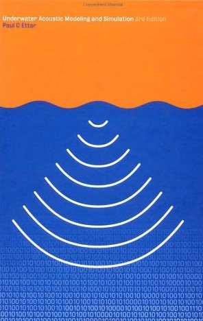 Underwater Acoustic Modelling And Simulation Third Edition 3rd Edition Paul C Etter
