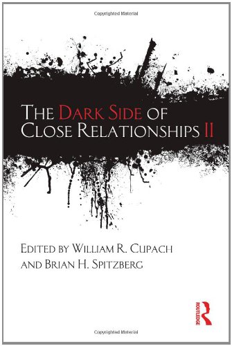 The Dark Side Of Close Relationships Ii William R Cupach Brian H Spitzberg
