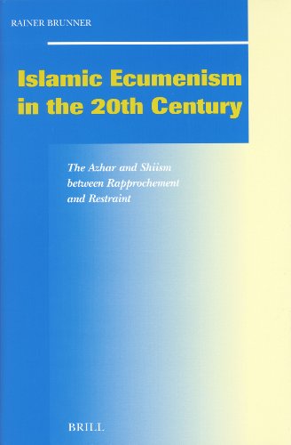 Islamic Ecumenism In The 20th Century The Azhar And Shiism Between Rapprochement And Restraint Social Economic And Political Studies Of The Middle East And Asia Rainer Brunner