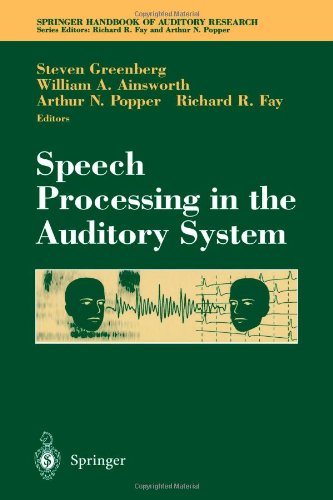 Speech Processing In The Auditory System Springer Handbook Of Auditory Research Softcover Reprint Of Hardcover 1st Ed 2004 Steven Greenberg