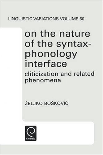 On The Nature Of The Syntaxphonology Interface Cliticization And Related Phenomena 1st Edition Zeljko Boskovic