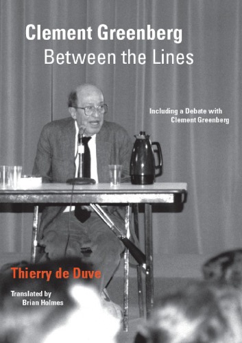 Clement Greenberg Between The Lines Including A Debate With Clement Greenberg Thierry De Duve