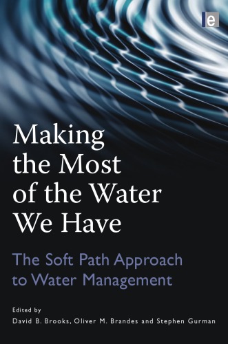 Making The Most Of The Water We Have The Soft Path Approach To Water Management David B Brooks