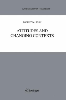Attitudes And Changing Contexts 1st Edition Robert Van Rooij Auth