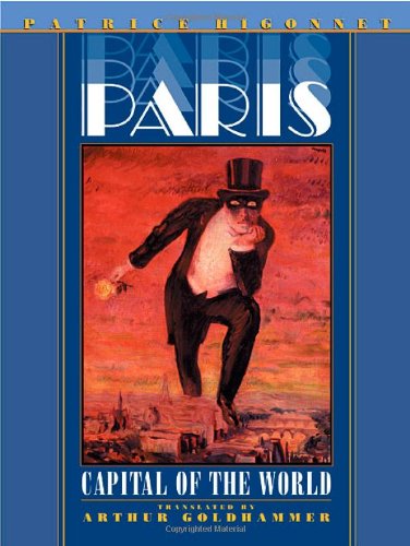 Paris Capital Of The World Patrice Higonnet