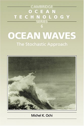 Ocean Waves The Stochastic Approach Cambridge Ocean Technology Series Michel K Ochi