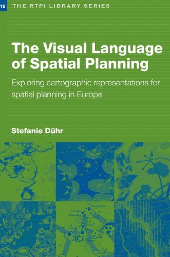The Visual Language Of Spatial Planning Exploring Cartographic Representations For Spatial Planning In Europe 1st Edition Stefanie Duhr