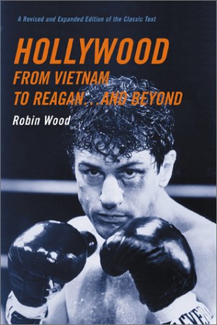 Hollywood From Vietnam To Reaganand Beyond Rev Exp Robin Wood