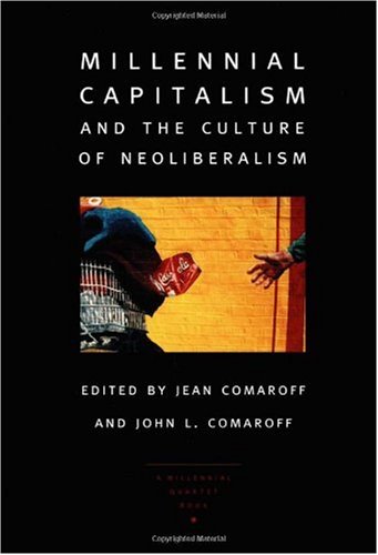 Millennial Capitalism And The Culture Of Neoliberalism Jean L Comaroff