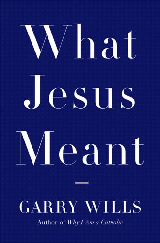 What Jesus Meant First Edition Garry Wills