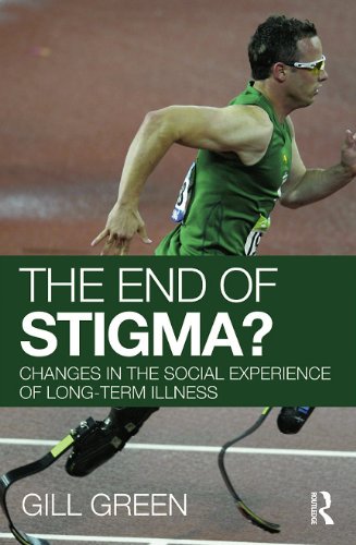 The End Of Stigma Changes In The Social Experience Of Longterm Illness 1st Edition Gill Green