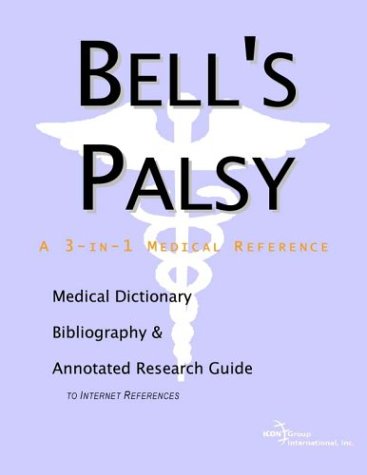 Bells Palsy A Medical Dictionary Bibliography And Annotated Research Guide To Internet References James N Parker