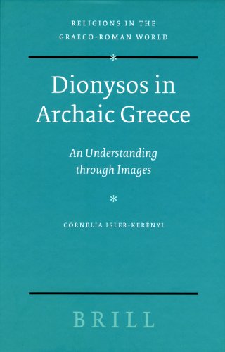 Dionysos In Archaic Greece An Understanding Through Images Cornelia Islerkernyi Translated By Wilfred Ge Watson