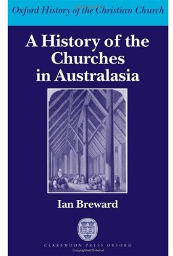 A History Of The Churches In Australasia Oxford History Of The Christian Church Ian Breward