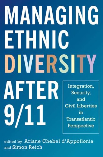 Managing Ethnic Diversity After 9 11 Integration Security And Civil Liberties In Transatlantic Perspective Ariane Chebel Dappollonia