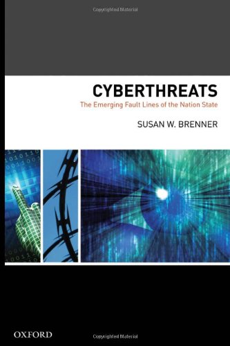 Cyberthreats The Emerging Fault Lines Of The Nation State Susan W Brenner