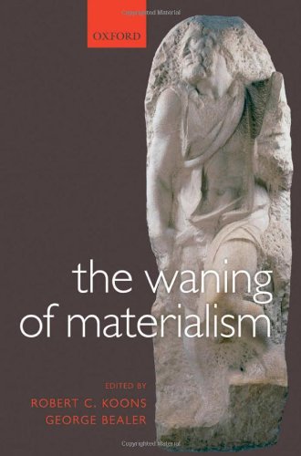 The Waning Of Materialism Robert C Koons George Bealer