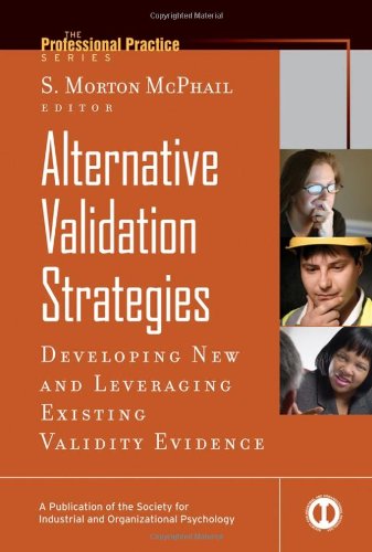 Alternative Validation Strategies Developing New And Leveraging Existing Validity Evidence Allan H Church