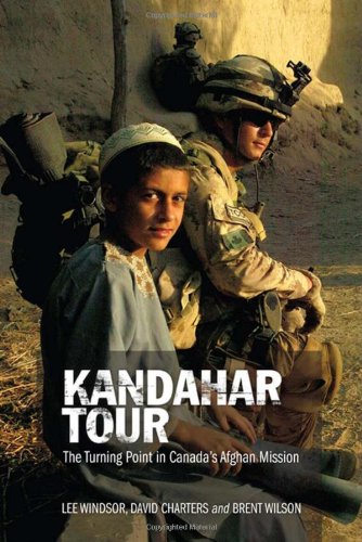 Kandahar Tour The Turning Point In Canadas Afghan Mission Ebook 1st Edition Lee Windsor