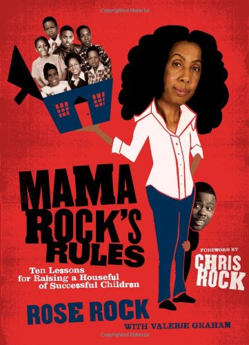 Mama Rocks Rules Ten Lessons For Raising A Houseful Of Successful Children Rose Rock