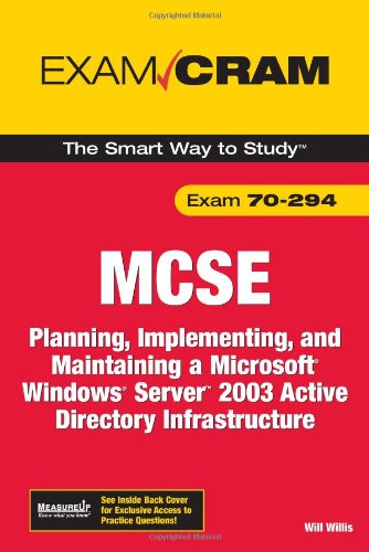 Mcsa Mcse 70294 Exam Cram Planning Implementing And Maintaining A Microsoft Windows Server 2003 Active Directory Infrastructure 2nd Edition Exam Cram 2nd Edition Will Willis David Watts