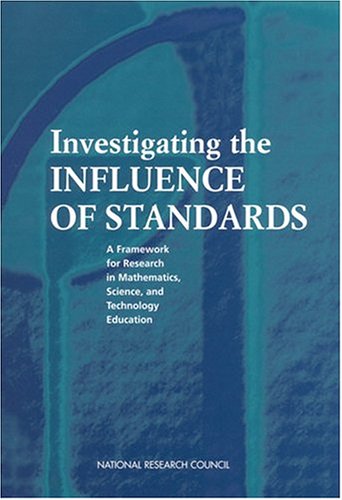Investigating The Influence Of Standards A Framework For Research In Mathematics Science And Technology Education 1st National Research Council