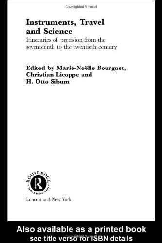 Instruments Travel And Science Itineraries Of Precision From The Seventeenth To The Twentieth Century 1st Edition Marienoelle Bourguet