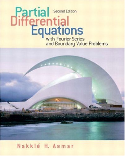 Partial Differential Equations And Boundary Value Problems With Fourier Series Second Edition 2nd Nakhle H Asmar