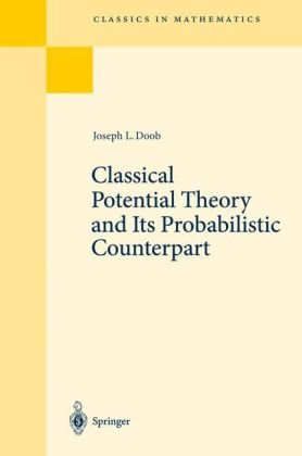 Classical Potential Theory And Its Probabilistic Counterpart Classics In Mathematics Joseph L Doob