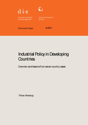 Industrial Policy In Developing Countries Overview And Lessons From Seven Country Cases Tilman Altenburg
