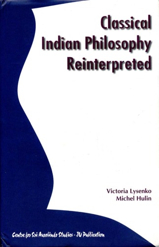 Classical Indian Philosophy Reinterpreted Victoria Lysenko And Michel Hulin