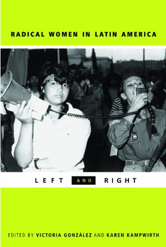 Radical Women In Latin America Left And Right Victoria Gonzalez