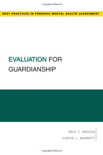 Evaluation For Guardianship Best Practices For Forensic Mental Health Assessment Eric Y Drogin