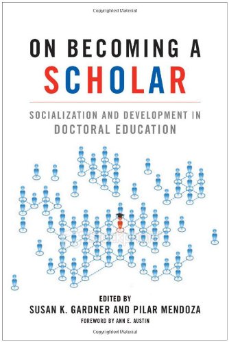 On Becoming A Scholar Socialization And Development In Doctoral Education Susan K Gardner