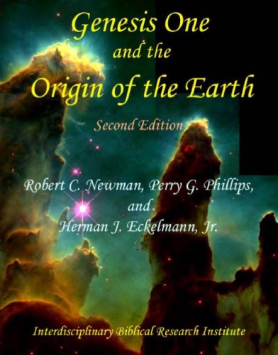 Genesis One And The Origin Of The Earth 2nd Ed Robert C Newman