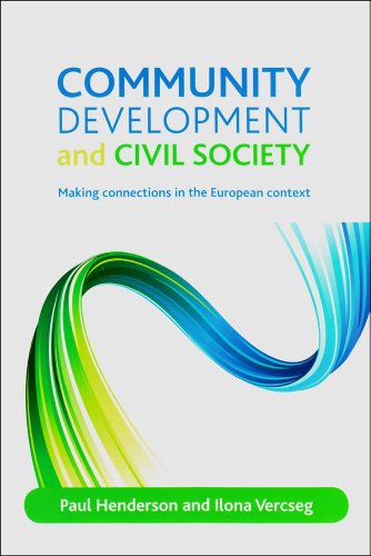 Community Development And Civil Society Making Connections In The European Context Paul Henderson