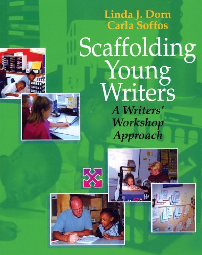 Scaffolding Young Writers A Writers Workshop Approach Linda J Dorn