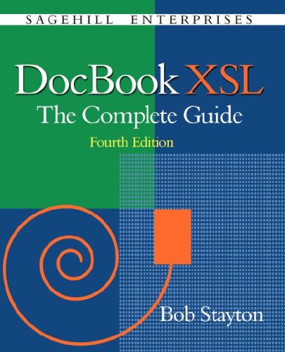 Docbook Xsl The Complete Guide 4th Edition 4th Edition Bob Stayton