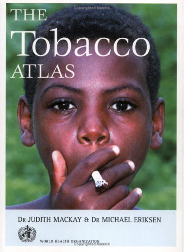 The Tobacco Atlas Judith Mackay Michael P Eriksen