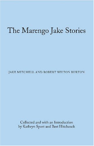 The Marengo Jake Stories The Tales Of Jake Mitchell And Robert Wilton Burton Library Of Alabama Classics Jake Mitchell