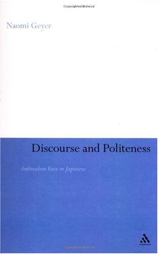Discourse And Politeness Ambivalent Face In Japanese Naomi Geyer