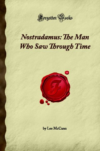Nostradamus The Man Who Saw Through Time Forgotten Books Lee Mccann