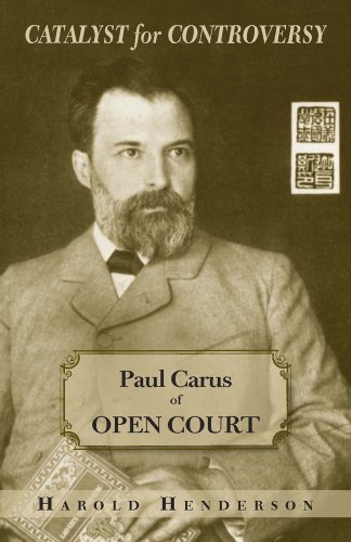 Catalyst For Controversy Paul Carus Of Open Court Harold Henderson