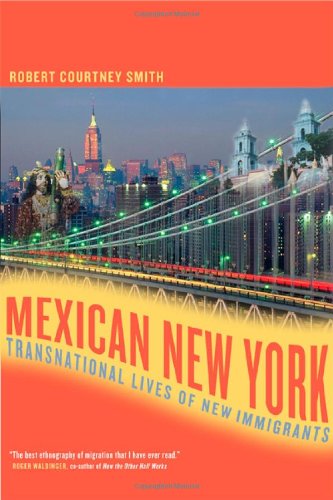 Mexican York Transnational Lives Of New Immigrants 1st Edition Robert Smith