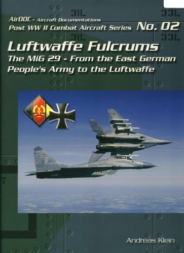 Luftwaffe Fulcrums Mig 29 From E Germany To The Luftwaffe Post Ww Ii Combat Aircraft 2 1st Edition Andreas Klein