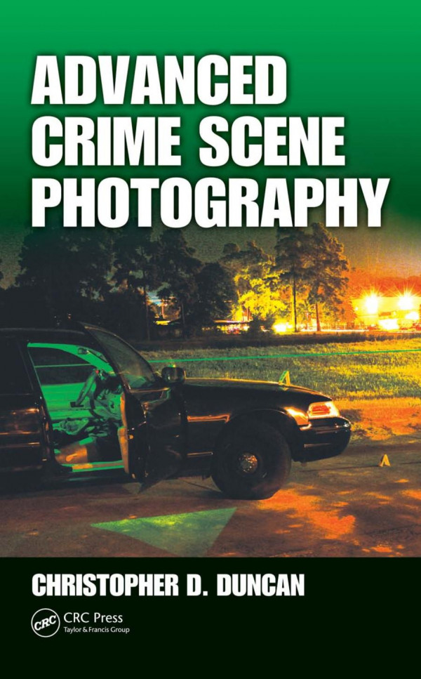 Advanced Crime Scene Photography 1st Edition Christopher D Duncan
