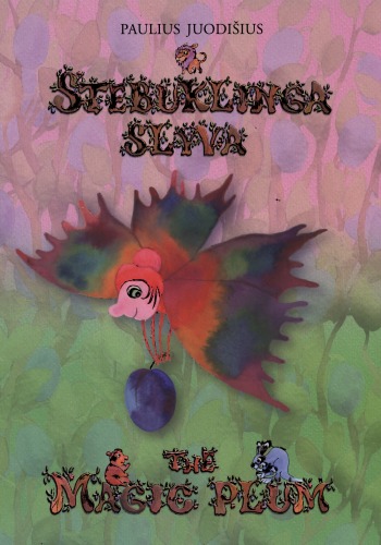 Stebuklinga Slyva The Magic Plum Paulius Juodiius Text And Illustrations