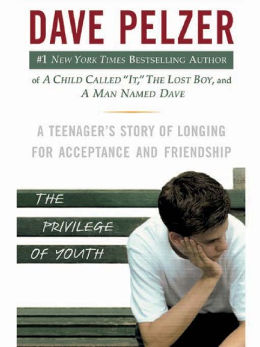 The Privilege Of Youth A Teenagers Story Dave Pelzer