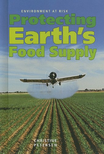 Protecting Earths Food Supply Environment At Risk 1st Edition Christine Petersen
